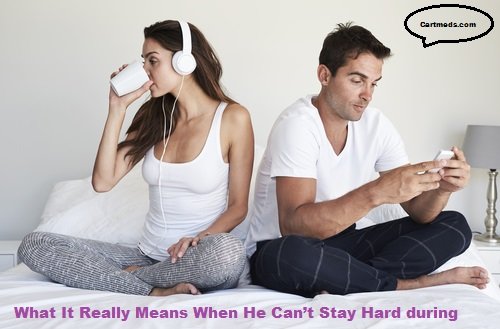 What It Really Means When He Can’t Stay Hard during sex