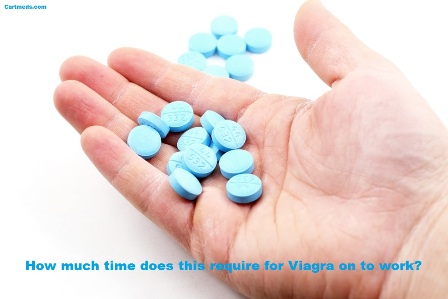 How much time does require for Viagra on to work?