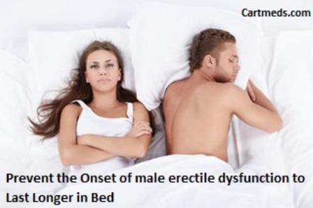 Prevent the Onset of male erectile dysfunction to Last Longer in Bed