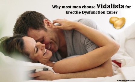 Why most men choose Vidalista for cure male erectile dysfunction?